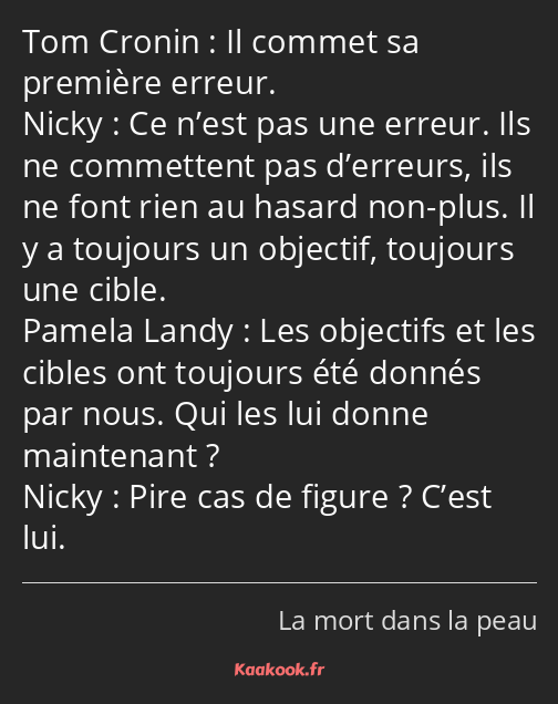 Il commet sa première erreur. Ce n’est pas une erreur. Ils ne commettent pas d’erreurs, ils ne font…