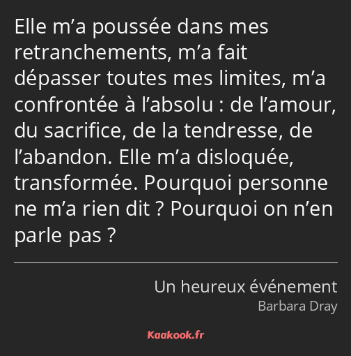 Elle m’a poussée dans mes retranchements, m’a fait dépasser toutes mes limites, m’a confrontée à…