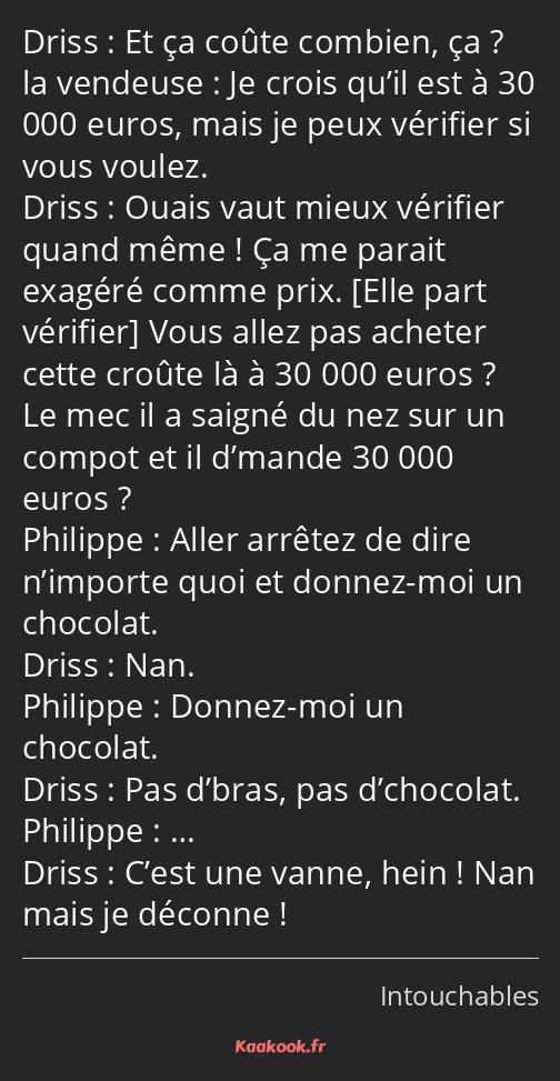 Et ça coûte combien, ça ? Je crois qu’il est à 30 000 euros, mais je peux vérifier si vous voulez…