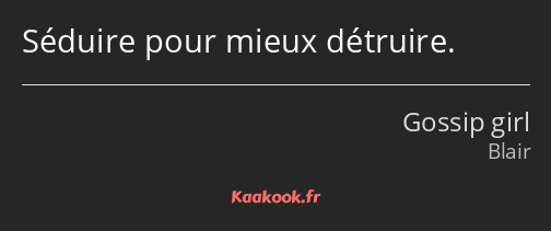 Citation Seduire Pour Mieux Detruire Kaakook