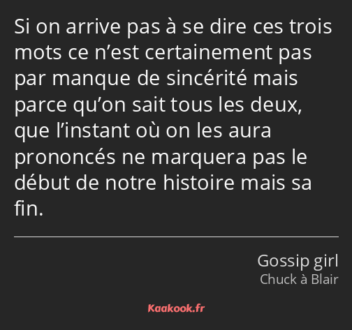 Si on arrive pas à se dire ces trois mots ce n’est certainement pas par manque de sincérité mais…