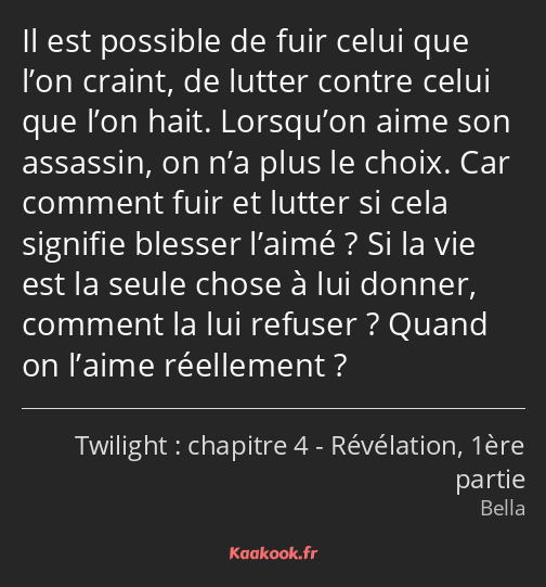 Il est possible de fuir celui que l’on craint, de lutter contre celui que l’on hait. Lorsqu’on aime…