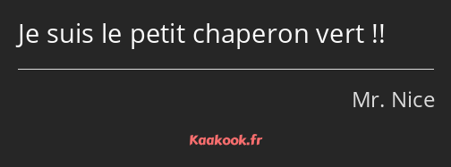 Je suis le petit chaperon vert !!