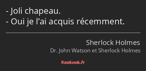 Joli chapeau. Oui je l’ai acquis récemment.