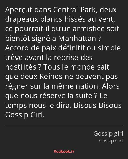 Aperçut dans Central Park, deux drapeaux blancs hissés au vent, ce pourrait-il qu’un armistice soit…