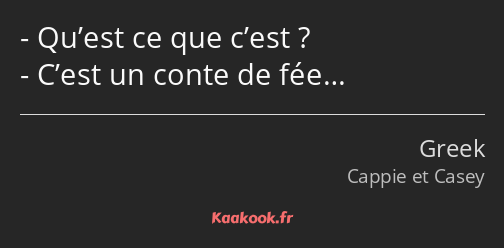 Qu’est ce que c’est ? C’est un conte de fée…