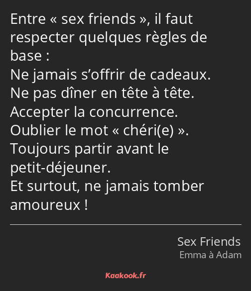 Entre sex friends, il faut respecter quelques règles de base : Ne jamais s’offrir de cadeaux. Ne…