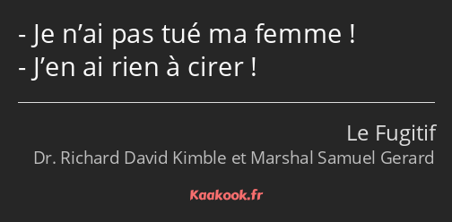 Je n’ai pas tué ma femme ! J’en ai rien à cirer !