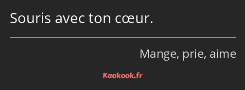 Citation Souris Avec Ton Cœur Kaakook