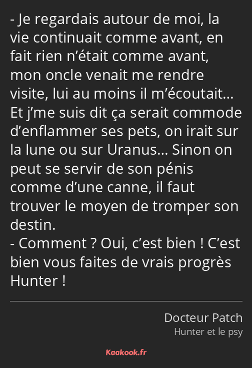 Je regardais autour de moi, la vie continuait comme avant, en fait rien n’était comme avant, mon…