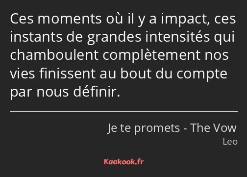 Ces moments où il y a impact, ces instants de grandes intensités qui chamboulent complètement nos…