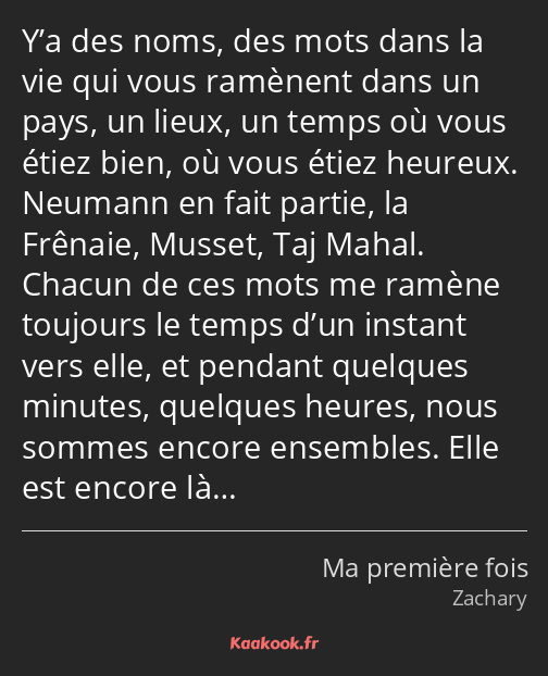 Y’a des noms, des mots dans la vie qui vous ramènent dans un pays, un lieux, un temps où vous étiez…