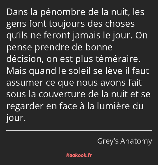 Dans la pénombre de la nuit, les gens font toujours des choses qu’ils ne feront jamais le jour. On…