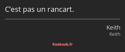 C’est pas un rancart.