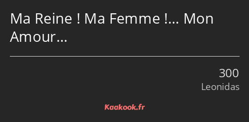 Ma Reine ! Ma Femme !… Mon Amour…