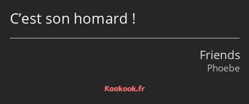 C’est son homard !