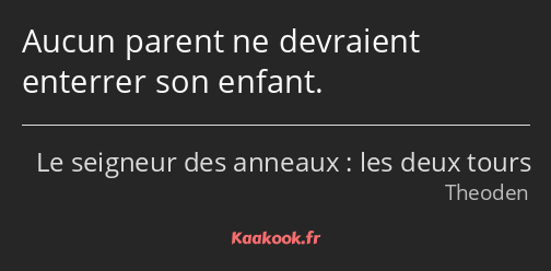 Aucun parent ne devraient enterrer son enfant.