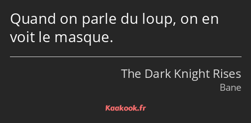 Quand on parle du loup, on en voit le masque.