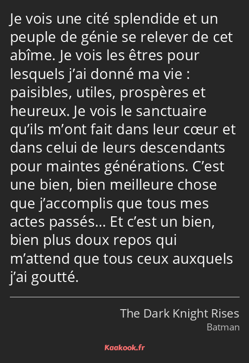 Je vois une cité splendide et un peuple de génie se relever de cet abîme. Je vois les êtres pour…