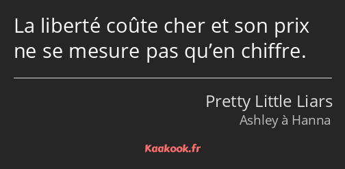 La liberté coûte cher et son prix ne se mesure pas qu’en chiffre.