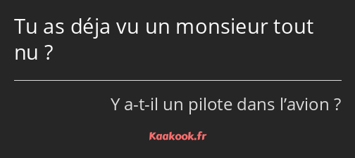 Tu as déja vu un monsieur tout nu ?