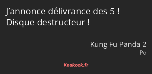 J’annonce délivrance des 5 ! Disque destructeur !