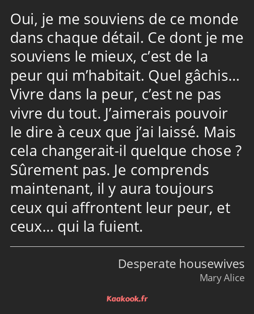 Oui, je me souviens de ce monde dans chaque détail. Ce dont je me souviens le mieux, c’est de la…