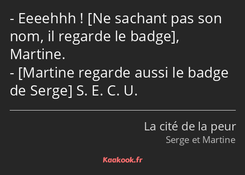 Eeeehhh ! , Martine. S. E. C. U.