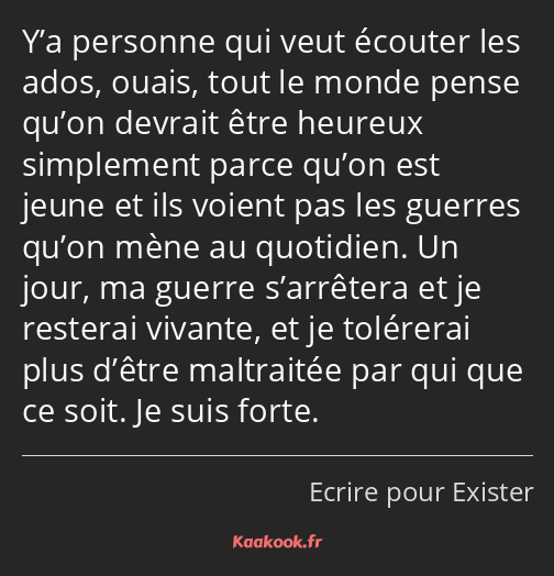 Y’a personne qui veut écouter les ados, ouais, tout le monde pense qu’on devrait être heureux…