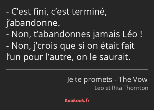 C’est fini, c’est terminé, j’abandonne. Non, t’abandonnes jamais Léo ! Non, j’crois que si on était…