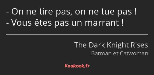 On ne tire pas, on ne tue pas ! Vous êtes pas un marrant !