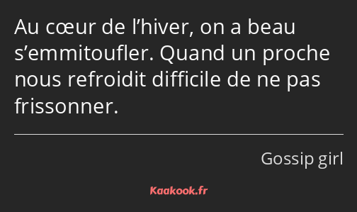 Au cœur de l’hiver, on a beau s’emmitoufler. Quand un proche nous refroidit difficile de ne pas…