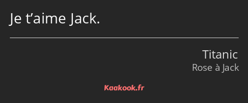 Je t’aime Jack.