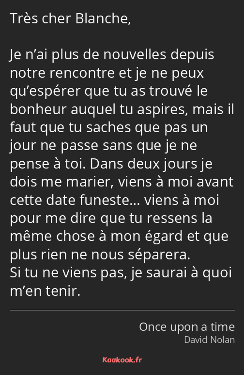 Très cher Blanche, Je n’ai plus de nouvelles depuis notre rencontre et je ne peux qu’espérer que tu…