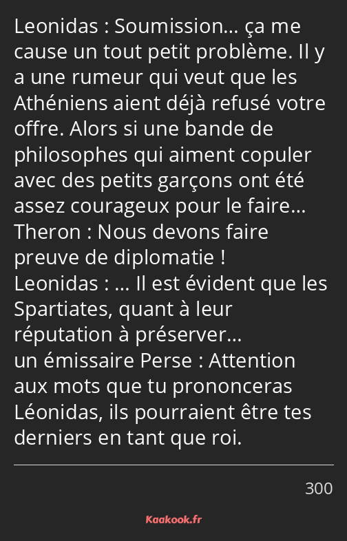 Soumission… ça me cause un tout petit problème. Il y a une rumeur qui veut que les Athéniens aient…