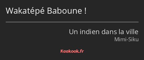 Wakatépé Baboune !