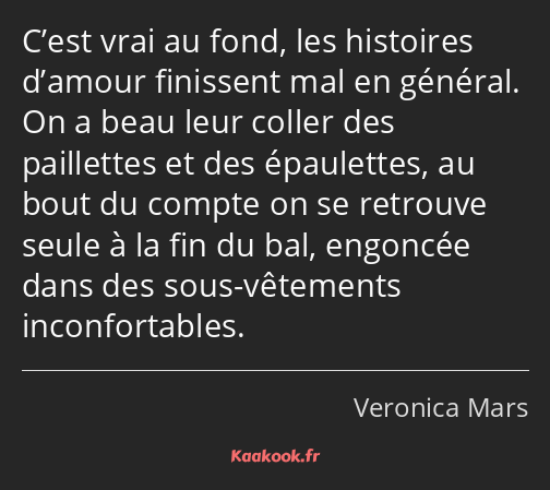 C’est vrai au fond, les histoires d’amour finissent mal en général. On a beau leur coller des…