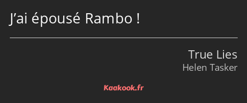 J’ai épousé Rambo !