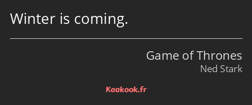 Winter is coming.