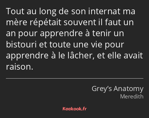 Tout au long de son internat ma mère répétait souvent il faut un an pour apprendre à tenir un…