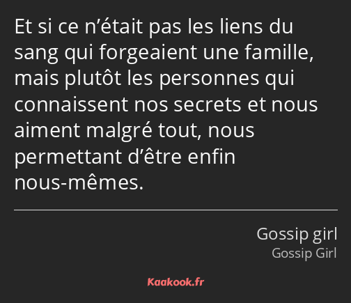 Et si ce n’était pas les liens du sang qui forgeaient une famille, mais plutôt les personnes qui…