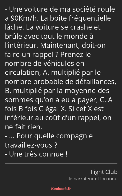 Une voiture de ma société roule a 90Km/h. La boite fréquentielle lâche. La voiture se crashe et…