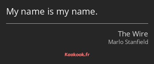 My name is my name.