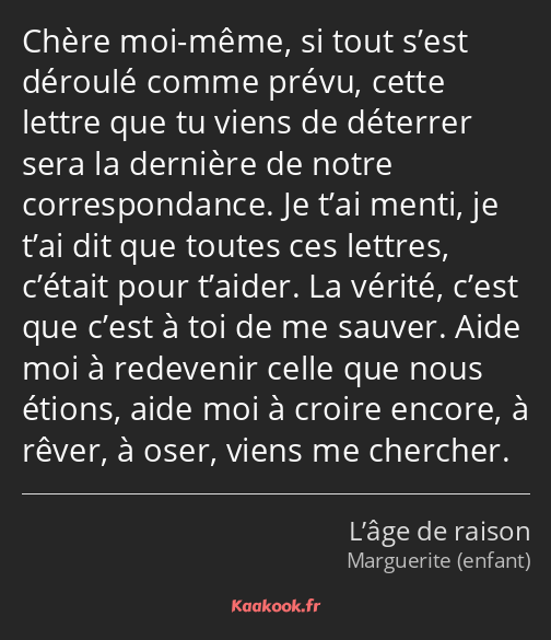 Chère moi-même, si tout s’est déroulé comme prévu, cette lettre que tu viens de déterrer sera la…