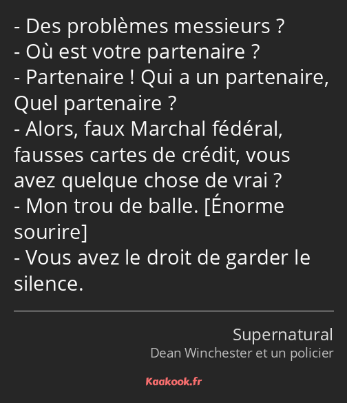 Des problèmes messieurs ? Où est votre partenaire ? Partenaire ! Qui a un partenaire, Quel…