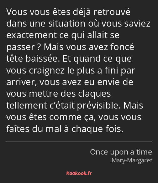 Vous vous êtes déjà retrouvé dans une situation où vous saviez exactement ce qui allait se passer…