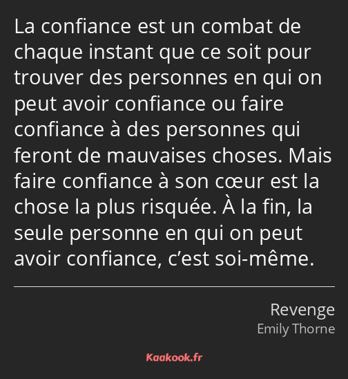 La confiance est un combat de chaque instant que ce soit pour trouver des personnes en qui on peut…