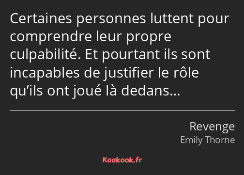 Certaines personnes luttent pour comprendre leur propre culpabilité. Et pourtant ils sont…