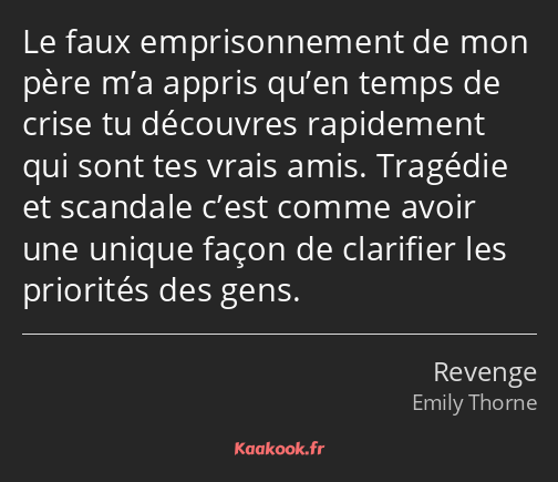 Le faux emprisonnement de mon père m’a appris qu’en temps de crise tu découvres rapidement qui sont…