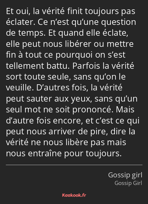 Et oui, la vérité finit toujours pas éclater. Ce n’est qu’une question de temps. Et quand elle…